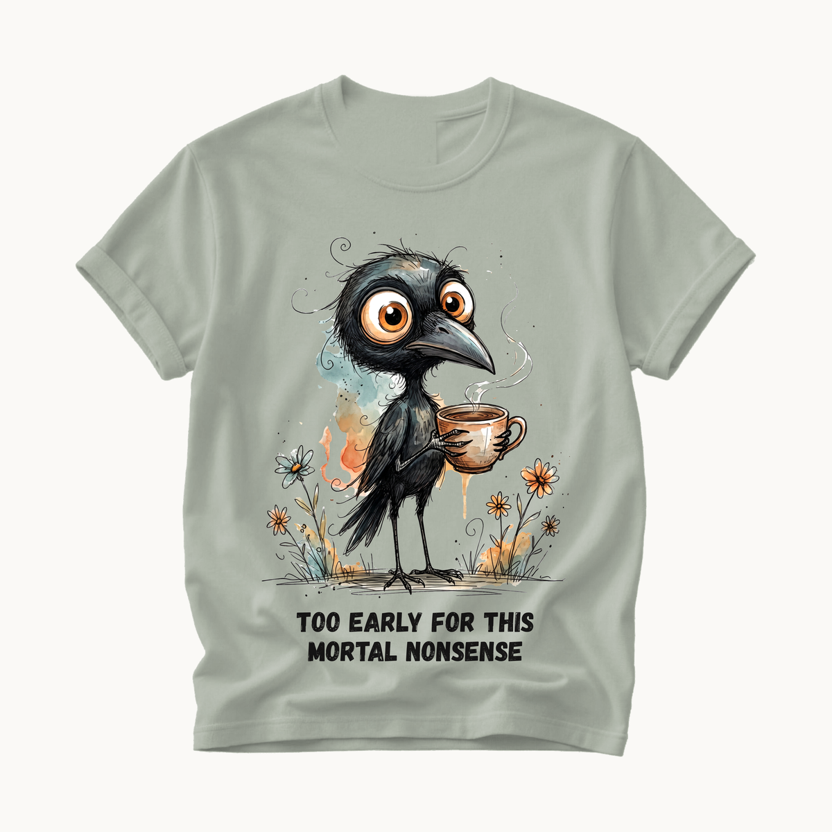 Too Early For This Mortal Nonsense Shirt | Funny Raven Coffee T-Shirt | Halloween Coffee Tee