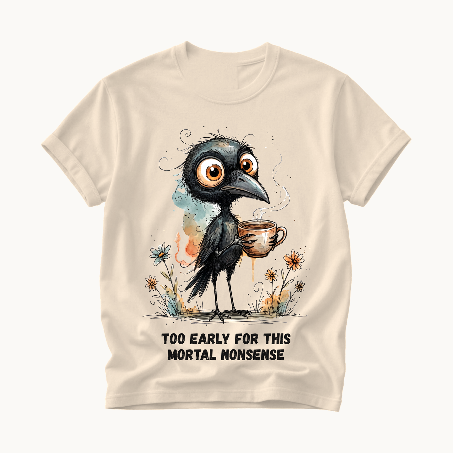 Too Early For This Mortal Nonsense Shirt | Funny Raven Coffee T-Shirt | Halloween Coffee Tee