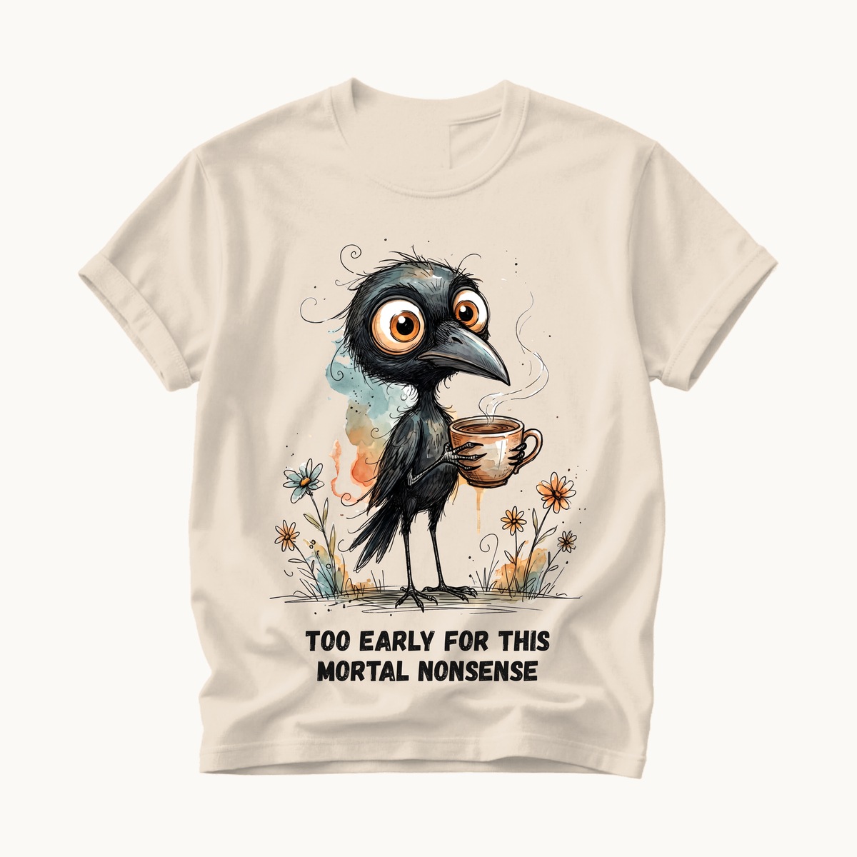 Too Early For This Mortal Nonsense Shirt | Funny Raven Coffee T-Shirt | Halloween Coffee Tee