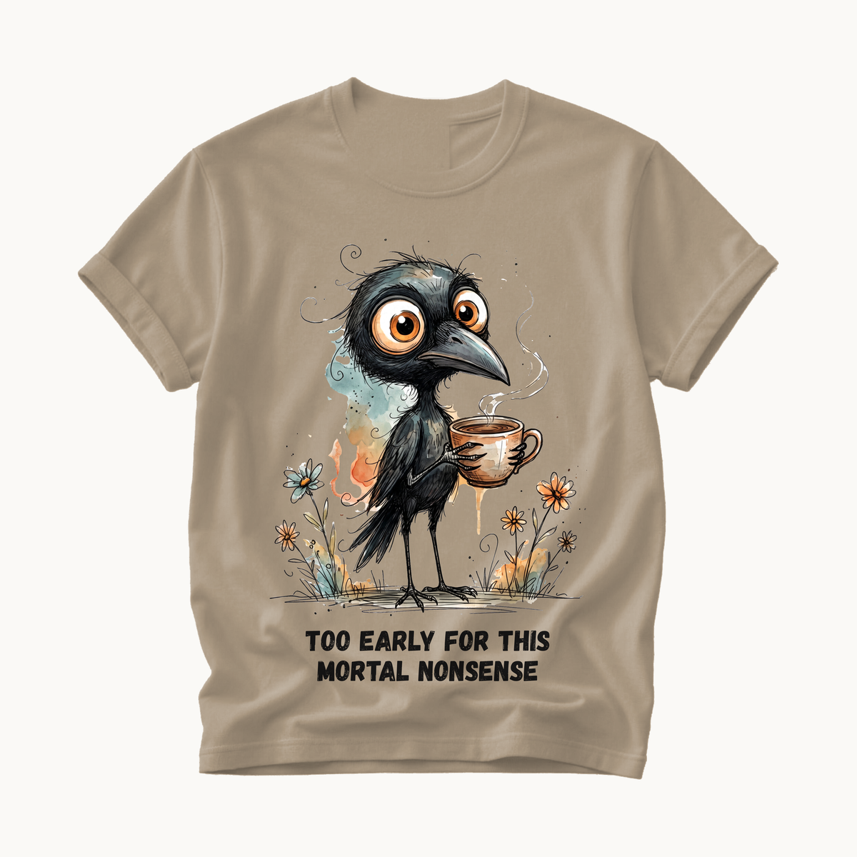 Too Early For This Mortal Nonsense Shirt | Funny Raven Coffee T-Shirt | Halloween Coffee Tee