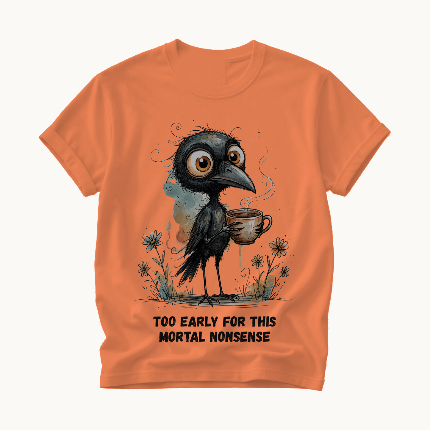 Too Early For This Mortal Nonsense Shirt | Funny Raven Coffee T-Shirt | Halloween Coffee Tee